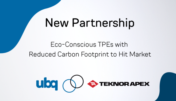 Eco-Conscious TPEs with Reduced Carbon Footprint to Hit Market in 2022 with New Teknor Apex-UBQ Materials Co-Development Partnership